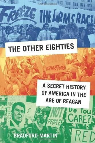 The Other Eighties (A Secret History of America in the Age of Reagan) by Bradford Martin, 9780809074617