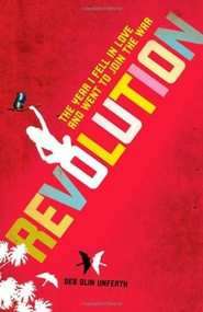 Revolution (The Year I Fell in Love and Went to Join the War) by Deb Olin Unferth, 9780805093230