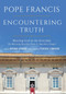 Encountering Truth (Meeting God in the Everyday) by Pope Francis, Antonio Spadaro, Federico Lombardi, 9781101903018