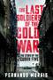 The Last Soldiers of the Cold War (The Story of the Cuban Five) by Fernando Morais, 9781781688762
