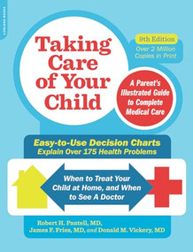 Taking Care of Your Child, Ninth Edition (A Parent's Illustrated Guide to Complete Medical Care) by Robert Pantell, James F. Fries, Donald M. Vickery, 9780738218359