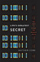 Life's Greatest Secret (The Race to Crack the Genetic Code) by Matthew Cobb, 9780465062676
