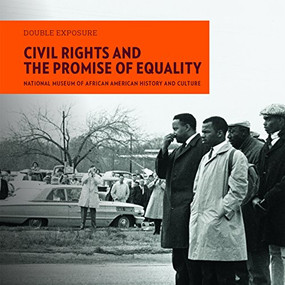 Civil Rights and the Promise of Equality by National Museum of African American History and Culture, Lonnie G. Bunch, John Lewis, Bryan Stevenson, 9781907804472