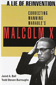 A Lie of Reinvention (Correcting Manning Marable's Malcolm X) by Jared Ball, Todd Steven Burroughs, 9781574780499