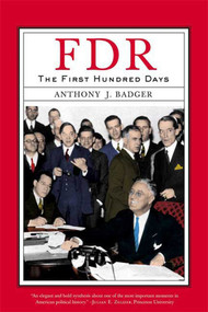 FDR: The First Hundred Days by Anthony J. Badger, 9780809015603