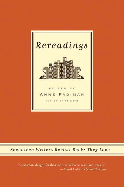 Rereadings (Seventeen writers revisit books they love) by Anne Fadiman, 9780374530549