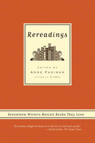 Rereadings (Seventeen writers revisit books they love) by Anne Fadiman, 9780374530549