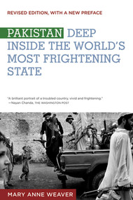 Pakistan (Deep Inside the World's Most Frightening State) by Mary Anne Weaver, 9780374532253