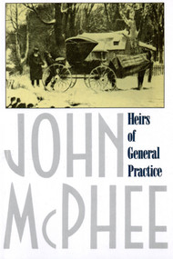 Heirs of General Practice by John McPhee, 9780374519742
