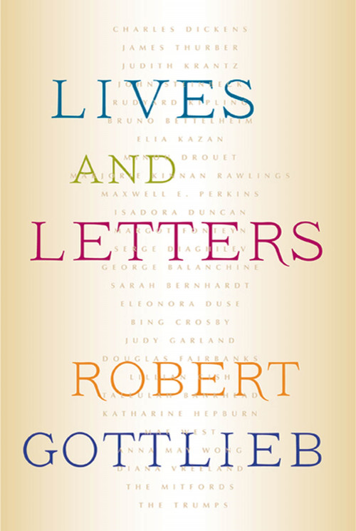Lives and Letters by Robert Gottlieb, 9780374298821