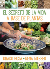 El secreto de la vida a base de plantas / Mother Nature's Secret to a Healthy Life (Spanish Edition) by Draco Rosa, Nena Niessen, 9781941999462