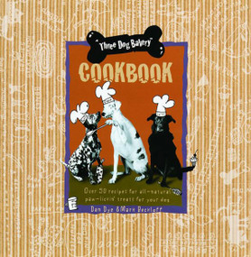 Three Dog Bakery Cookbook (Over 50 Recipes for All-Natural Treats for Your Dog) by Dan Dye, Quadrillion Press, Mark Beckloff, 9780836269192