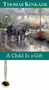 A Child Is a Gift (Miniature Edition) by Thomas Kinkade, 9780740731075