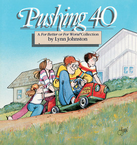 Pushing 40 (A For Better or For Worse Collection) by Lynn Johnston, 9780836218077