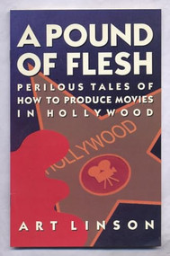 A Pound of Flesh (Perilous Tales of How to Produce Movies in Hollywood) by Art Linson, 9780802135513