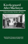 Kierkegaard After MacIntyre (Essays on Freedom, Narrative, and Virtue) by John J. Davenport, Anthony Rudd, Alasdair MacIntyre, Philip L. Quinn, 9780812694390