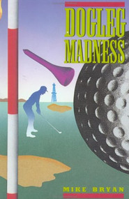 Dogleg Madness by Mike Bryan, 9780871133304