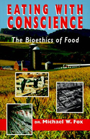 Eating with Conscience (Bioethics for Consumers) by Fox, 9780939165308