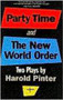 Party Time and The New World Order by Harold Pinter, 9780802133526