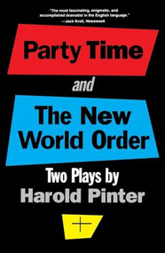 Party Time and The New World Order by Harold Pinter, 9780802133526