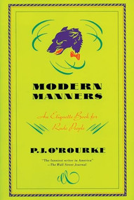 Modern Manners (An Etiquette Book for Rude People) by P.  J. O'Rourke, 9780871133755