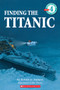 Finding the Titanic (Scholastic Reader, Level 4) by Robert D. Ballard, Ken Marschall, 9780590472302