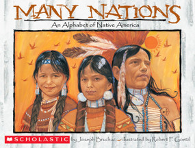 Many Nations: An Alphabet of Native America by Robert F. Goetzl, Joseph Bruchac, Robert F. Goetzl, 9780439635905