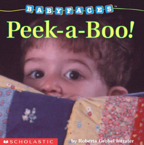 Peek-a-Boo! (Baby Faces Board Book) by Roberta Grobel Intrater, Roberta Grobel Intrater, 9780590058964