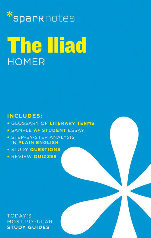 The Iliad SparkNotes Literature Guide by SparkNotes, Homer, 9781411469754
