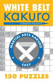 White Belt Kakuro (150 Puzzles) by Conceptis Puzzles, 9781402739330