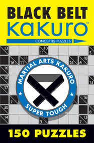 Black Belt Kakuro (150 Puzzles) by Conceptis Puzzles, 9781402739361