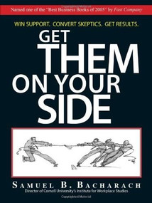 Get Them On Your Side by Samuel B. Bacharach, 9781593377366