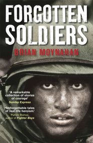 Forgotten Soldiers by Brian Moynahan, 9781847243874