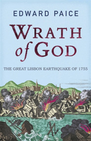 Wrath of God (The Great Lisbon Earthquake of 1755) by Edward Paice, 9781847247940