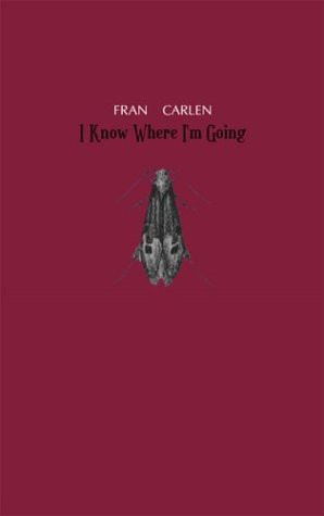 I Know Where I'm Going by Fran Carlen, 9780970625069