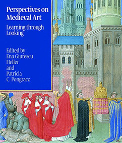 Perspectives on Medieval Art (Learning through Looking) by Ena G. Heller, Patricia C. Pongracz, 9781904832690