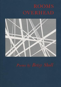 Rooms Overhead by Betsy Sholl, 9780914086673