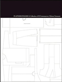 Flatness Folded - a Collection of 23 Contemporary Chinese Garments by Miranda Tsui, 9789889926694