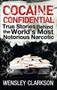 Cocaine Confidential (True Stories Behind the World's Most Notorious Narcotic) - 9781848663275 by Wensley Clarkson, 9781848663275