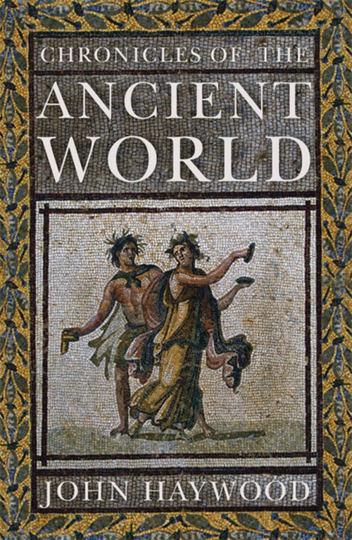 Chronicles of the Ancient World by John Haywood, 9781848668966