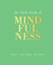 The Little Book of Mindfulness (Focus. Slow Down. De-stress.) (Miniature Edition) by Tiddy Rowan, 9781849494205