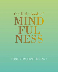 The Little Book of Mindfulness (Focus. Slow Down. De-stress.) by Tiddy Rowan, 9781849494205