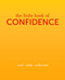 The Little Book of Confidence (Cool. Calm. Collected) by Tiddy Rowan, 9781849495158