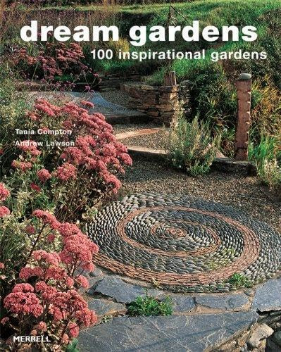 Dream Gardens (100 Inspirational Gardens) by Tania Compton, Andrew Lawson, 9781858944869