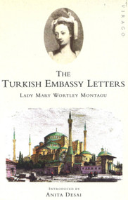 The Turkish Embassy Letters by Lady Mary Wortley Montagu, Malcolm Jack, 9781853816796