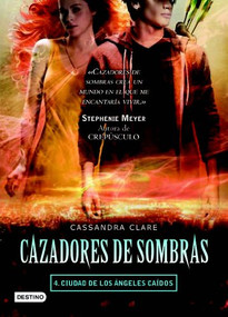 Cazadores de sombras, 4. Ciudad de los Angeles caidos (Spanish Edition) by Cassandra Clare, 9786070707964