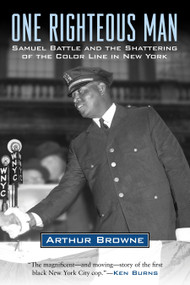 One Righteous Man (Samuel Battle and the Shattering of the Color Line in New York) by Arthur Browne, 9780807012604