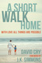 A Short Walk Home (With Love All Things Are Possible) by David Cry, J.K. Simmons, 9781578265671