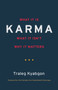 Karma (What It Is, What It Isn't, Why It Matters) by Traleg Kyabgon, 9781590308882