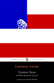 Common Sense (and The American Crisis I) by Thomas Paine, Richard Beeman, 9780143107590